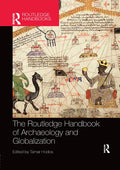 The Routledge Handbook of Archaeology and Globalization - Paperback