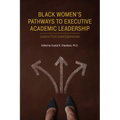 Black Women's Pathways to Executive Academic Leadership - Paperback