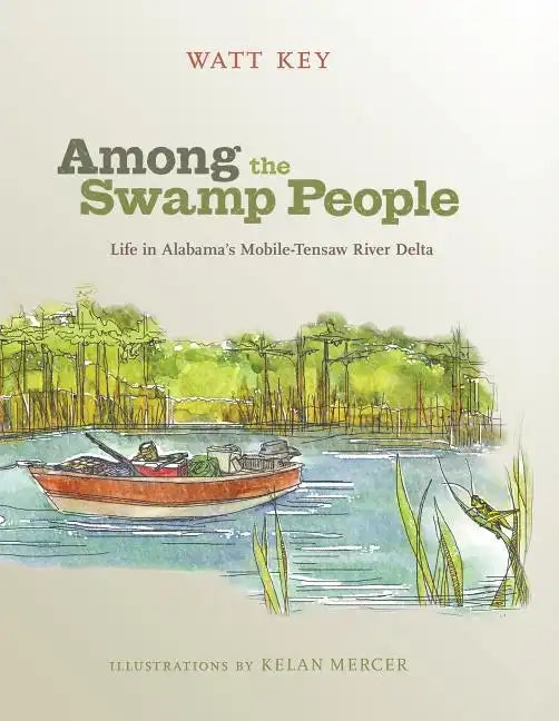 Among the Swamp People: Life in Alabama's Mobile-Tensaw River Delta - Paperback