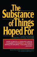 The Substance of Things Hoped For: Short Fiction by Modern Catholic Authors - Paperback