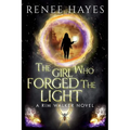 The Girl Who Forged the Light: Book 3 - Publishers Weekly Editor's Pick Finale - Paperback