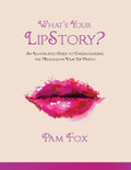 What's Your LipStory?: An Illustrated Guide to Understanding the Messages in Your Lip Prints - Paperback
