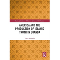 America and the Production of Islamic Truth in Uganda - Paperback