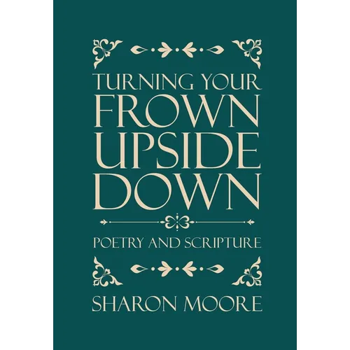 Turning Your Frown Upside Down: Poetry and Scripture - Hardcover