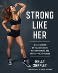 Strong Like Her: A Celebration of Rule Breakers, History Makers, and Unstoppable Athletes - Hardcover