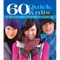 60 Quick Knits: 20 Hats*20 Scarves*20 Mittens in Cascade 220(tm) - Paperback
