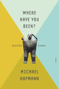 Where Have You Been?: Selected Essays - Paperback