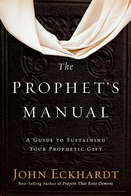 The Prophet's Manual: A Guide to Sustaining Your Prophetic Gift - Paperback
