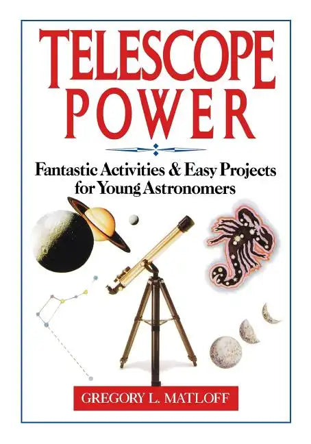 Telescope Power: Fantastic Activities & Easy Projects for Young Astronomers - Paperback
