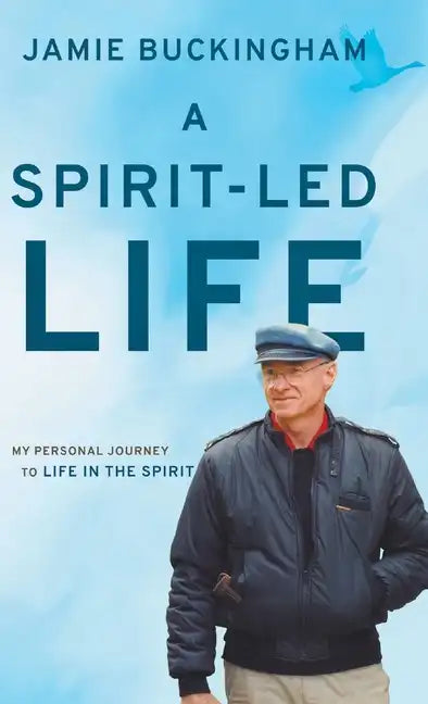 A Spirit-Led Life: My Personal Journey to Life in the Spirit - Hardcover