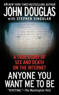 Anyone You Want Me to Be: A True Story of Sex and Death on the Internet - Paperback