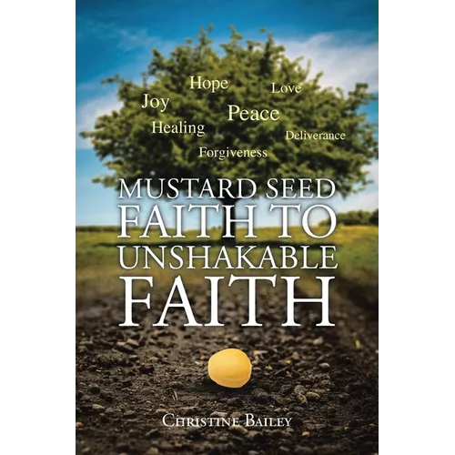 Mustard Seed Faith To Unshakable Faith - Paperback