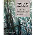 Japanese Woodcut: Traditional Techniques and Contemporary Practice - Hardcover