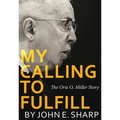 My Calling to Fulfill: The Orie O. Miller Story - Paperback