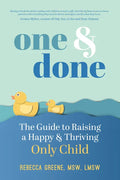One and Done: The Guide to Raising a Happy and Thriving Only Child - Paperback