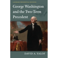 George Washington and the Two-Term Precedent - Paperback