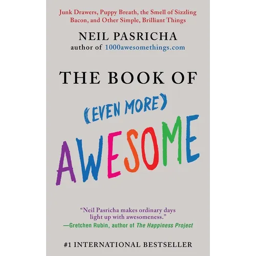 The Book of (Even More) Awesome: Junk Drawers, Puppy Breath, the Smell of Sizzling Bacon, and Other Simple, Brilliant Things - Paperback
