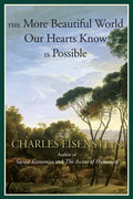The More Beautiful World Our Hearts Know Is Possible - Paperback
