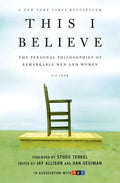 This I Believe: The Personal Philosophies of Remarkable Men and Women - Paperback