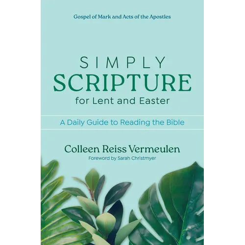 Simply Scripture for Lent and Easter: A Daily Guide to Reading the Bible - Paperback