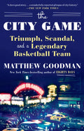 The City Game: Triumph, Scandal, and a Legendary Basketball Team - Paperback