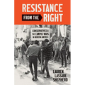 Resistance from the Right: Conservatives and the Campus Wars in Modern America - Hardcover
