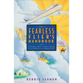 The Fearless Flier's Handbook: The Internationally Recognized Method for Overcoming the Fear of Flying - Paperback