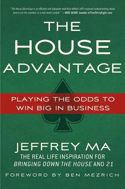 The House Advantage: Playing the Odds to Win Big in Business - Paperback