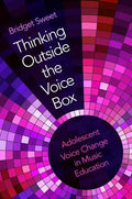 Thinking Outside the Voice Box: Adolescent Voice Change in Music Education - Paperback