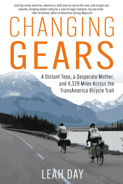 Changing Gears: A Distant Teen, a Desperate Mother, and 4,329 Miles Across the Transamerica Bicycle Trail - Paperback