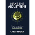 Make the Adjustment: Finding the Courage to Embark on Your Own Journey of Transformational Change - Hardcover