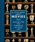 A Little Book about Movies: Quotes for the Cinephile in Your Life - Hardcover