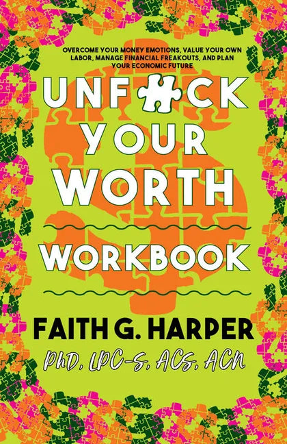 Unfuck Your Worth Workbook: Manage Your Money, Value Your Own Labor, and Stop Financial Freakouts in a Capitalist Hellscape: Manage Your Money, Value - Paperback