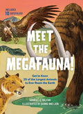 Meet the Megafauna!: Get to Know 20 of the Largest Animals to Ever Roam the Earth - Hardcover