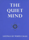 The Quiet Mind: Sayings of White Eagle - Novelty