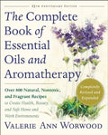 The Complete Book of Essential Oils and Aromatherapy, Revised and Expanded: Over 800 Natural, Nontoxic, and Fragrant Recipes to Create Health, Beauty, - Paperback