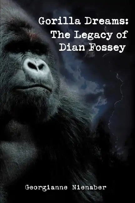 Gorilla Dreams: The Legacy of Dian Fossey - Paperback