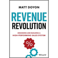 Revenue Revolution: Designing and Building a High-Performing Sales System - Hardcover
