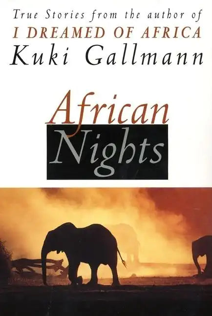 African Nights: True Stories from the Author of I Dreamed of Africa - Paperback