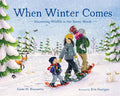 When Winter Comes: Discovering Wildlife in Our Snowy Woods - Hardcover