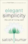 Elegant Simplicity: The Art of Living Well - Hardcover