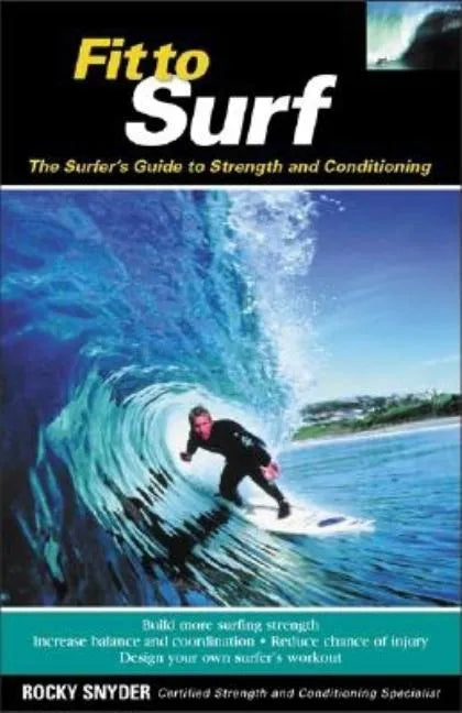 Fit to Surf: The Surfer's Guide to Strength and Conditioning - Paperback