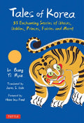 Tales of Korea: 53 Enchanting Stories of Ghosts, Goblins, Princes, Fairies and More! - Hardcover