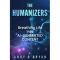 The Humanizers: Breathing Life Into AI-Generated Content - Paperback