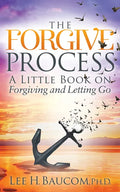 The Forgive Process: A Little Book on Forgiving and Letting Go - Paperback