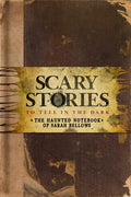 Scary Stories to Tell in the Dark: The Haunted Notebook of Sarah Bellows - Hardcover