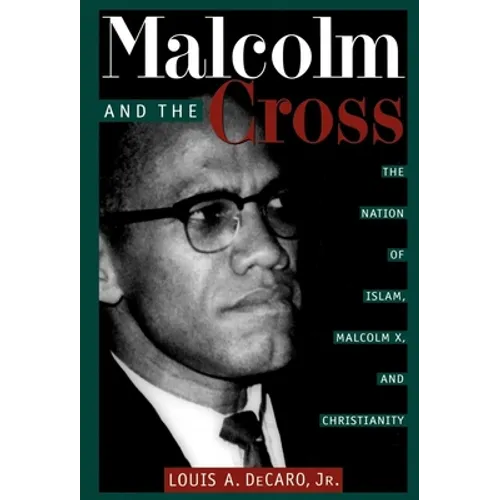 Malcolm and the Cross: The Nation of Islam, Malcolm X, and Christianity - Paperback