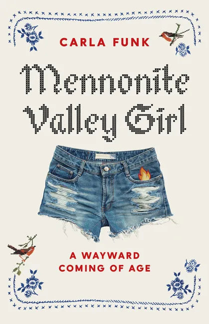 Mennonite Valley Girl: A Wayward Coming of Age - Hardcover