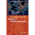 Designing Beauty: The Art of Cellular Automata - Hardcover