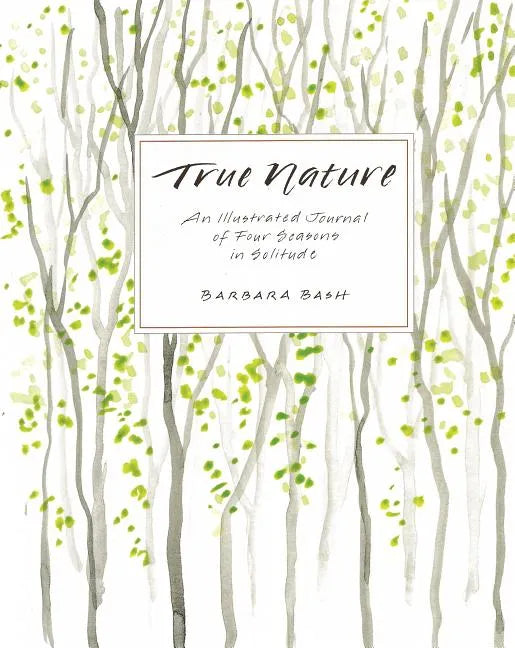 True Nature: An Illustrated Journal of Four Seasons in Solitude - Paperback